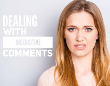 Dealing with insensitive comments